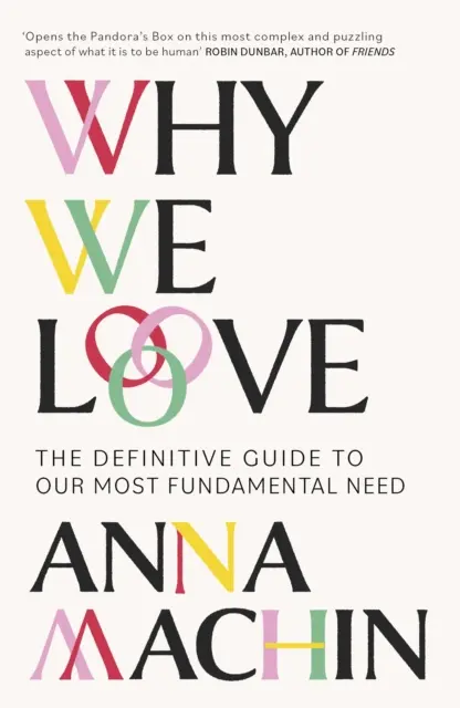 Pourquoi nous aimons - Le guide définitif de notre besoin le plus fondamental - Why We Love - The Definitive Guide to Our Most Fundamental Need