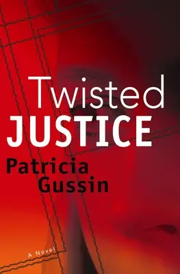 Twisted Justice : Un thriller de Laura Nelson Volume 2 - Twisted Justice: A Laura Nelson Thriller Volume 2