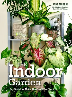 Jardin d'intérieur - Commencez même si votre espace est petit - Indoor Garden - Get Started No Matter How Small Your Space