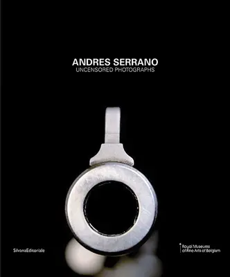 Andres Serrano : Photographies non censurées - Andres Serrano: Uncensored Photographs