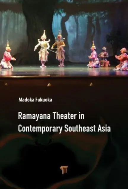 Le théâtre du Ramayana dans l'Asie du Sud-Est contemporaine - Ramayana Theater in Contemporary Southeast Asia