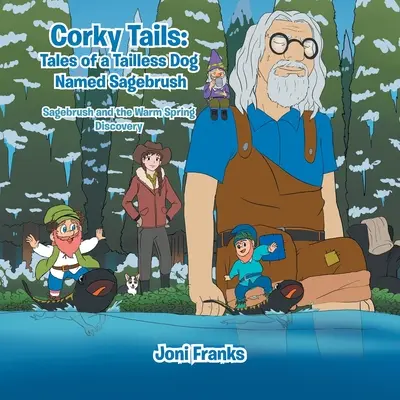 Corky Tails : Histoires d'un chien sans queue nommé Sagebrush : Sagebrush et la découverte de Warm Springs - Corky Tails: Tales of a Tailless Dog Named Sagebrush: Sagebrush and the Warm Springs Discovery
