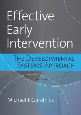 Intervention précoce efficace : L'approche systémique du développement - Effective Early Intervention: The Developmental Systems Approach