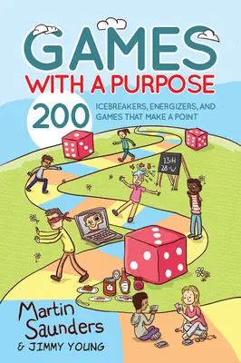 Games with a Purpose : 200 Icebreakers, Energizers, and Games That Make a Point (Jeux à but précis) - Games with a Purpose: 200 Icebreakers, Energizers, and Games That Make a Point