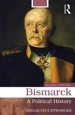 Bismarck : Une histoire politique - Bismarck: A Political History