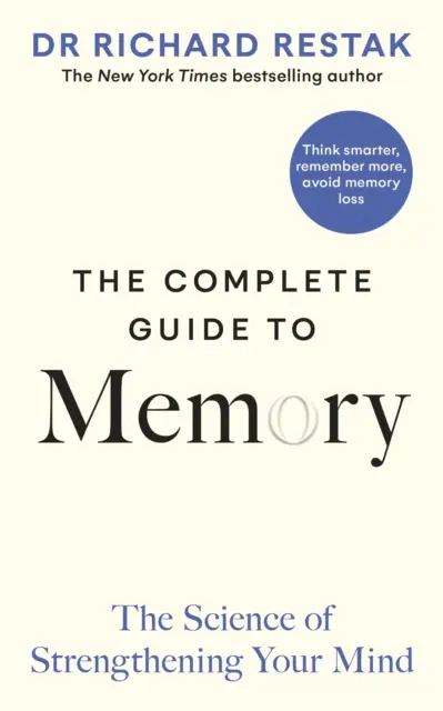 Guide complet de la mémoire - La science pour renforcer votre esprit - Complete Guide to Memory - The Science of Strengthening Your Mind