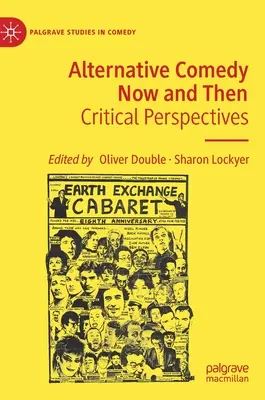 La comédie alternative d'hier et d'aujourd'hui : Perspectives critiques - Alternative Comedy Now and Then: Critical Perspectives