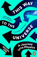 En route vers l'univers - Un voyage dans la physique - This Way to the Universe - A Journey into Physics