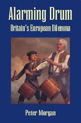 Alarming Drum : Le dilemme européen de la Grande-Bretagne - Alarming Drum: Britain's European Dilemma