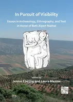 À la poursuite de la visibilité : Essais d'archéologie, d'ethnographie et de textes en l'honneur de Beth Alpert Nakhai - In Pursuit of Visibility: Essays in Archaeology, Ethnography, and Text in Honor of Beth Alpert Nakhai