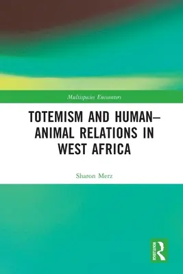 Totemisme et relations homme-animal en Afrique de l'Ouest - Totemism and Human-Animal Relations in West Africa