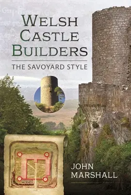 Les bâtisseurs de châteaux gallois : Le style savoyard - Welsh Castle Builders: The Savoyard Style