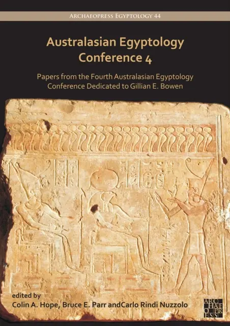 Australasian Egyptology Conference 4 : Papers from the Fourth Australasian Egyptology Conference Dedicated to Gillian E. Bowen (en anglais) - Australasian Egyptology Conference 4: Papers from the Fourth Australasian Egyptology Conference Dedicated to Gillian E. Bowen
