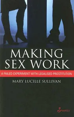 Faire travailler le sexe : L'expérience ratée de la prostitution légalisée - Making Sex Work: A Failed Experiment with Legalised Prostitution