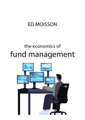 L'économie de la gestion de fonds - The Economics of Fund Management