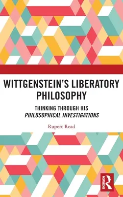 La philosophie libératoire de Wittgenstein : Penser à travers ses recherches philosophiques - Wittgenstein's Liberatory Philosophy: Thinking Through His Philosophical Investigations