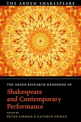 The Arden Research Handbook of Shakespeare and Contemporary Performance (Manuel de recherche Arden sur Shakespeare et la performance contemporaine) - The Arden Research Handbook of Shakespeare and Contemporary Performance