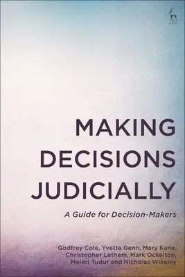 Prendre des décisions judiciaires : Un guide pour les décideurs - Making Decisions Judicially: A Guide for Decision-Makers