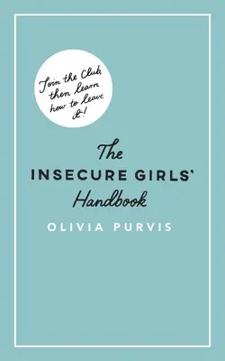 Le manuel de la fille insécure - The Insecure Girl's Handbook