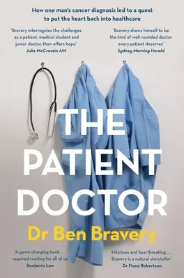 Le médecin patient : Comment le diagnostic de cancer d'un homme a conduit à une quête pour remettre du cœur dans les soins de santé - The Patient Doctor: How One Man's Cancer Diagnosis Led to a Quest to Put the Heart Back Into Healthcare