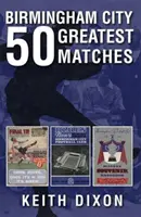 Les 50 plus grands matchs de Birmingham City - Birmingham City 50 Greatest Matches