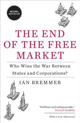 La fin du marché libre : Qui gagne la guerre entre les États et les entreprises ? - The End of the Free Market: Who Wins the War Between States and Corporations?