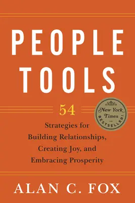 People Tools : 54 stratégies pour construire des relations, créer de la joie et embrasser la prospérité - People Tools: 54 Strategies for Building Relationships, Creating Joy, and Embracing Prosperity