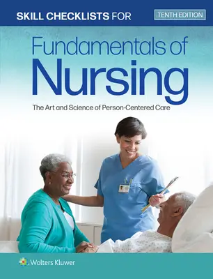 Listes de contrôle des compétences pour les Principes fondamentaux des soins infirmiers : L'art et la science des soins centrés sur la personne - Skill Checklists for Fundamentals of Nursing: The Art and Science of Person-Centered Care