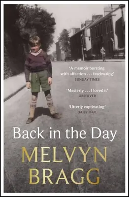 Retour à l'époque : Le premier mémoire de Melvyn Bragg, profondément émouvant - Back in the Day: Melvyn Bragg's Deeply Affecting, First Ever Memoir