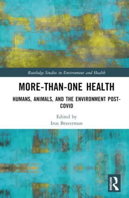 Plus qu'une seule santé : L'homme, l'animal et l'environnement après le COVID - More-than-One Health: Humans, Animals, and the Environment Post-COVID