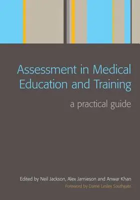 L'évaluation dans l'enseignement et la formation médicale : Un guide pratique - Assessment in Medical Education and Training: A Practical Guide