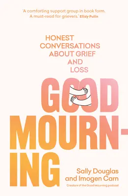 Le bon deuil : Conversations honnêtes sur le deuil et la perte - Good Mourning: Honest Conversations about Grief and Loss