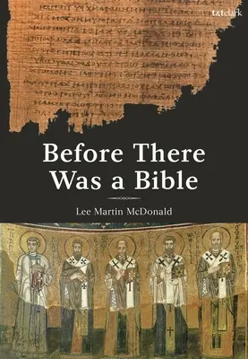 Avant qu'il y ait une Bible : Les autorités dans le christianisme primitif - Before There Was a Bible: Authorities in Early Christianity