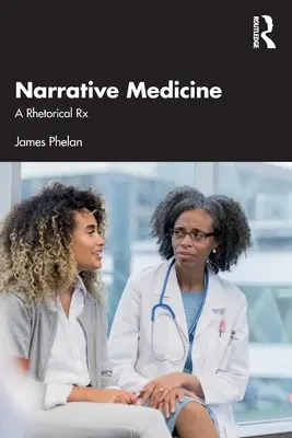 La médecine narrative : Une RX rhétorique - Narrative Medicine: A Rhetorical RX