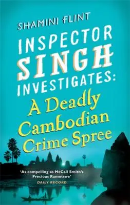 Une série de crimes mortels au Cambodge : L'inspecteur Singh enquête : Livre 4 - A Deadly Cambodian Crime Spree: Inspector Singh Investigates Series: Book 4