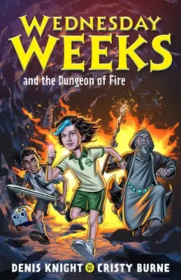 Les Semaines du Mercredi et le Donjon de Feu : Les Semaines du Mercredi : Livre 3 - Wednesday Weeks and the Dungeon of Fire: Wednesday Weeks: Book 3