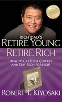 Retire Young Retire Rich de Rich Dad - Comment devenir riche rapidement et le rester pour toujours ! - Rich Dad's Retire Young Retire Rich - How to Get Rich Quickly and Stay Rich Forever!