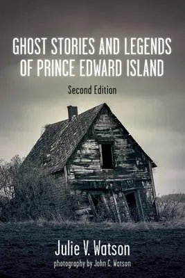 Histoires de fantômes et légendes de l'Île-du-Prince-Édouard - Ghost Stories and Legends of Prince Edward Island