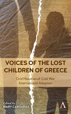 Les voix des enfants perdus de Grèce : Histoires orales de l'adoption internationale pendant la guerre froide - Voices of the Lost Children of Greece: Oral Histories of Cold War International Adoption