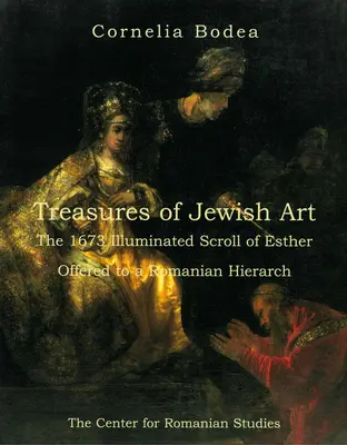 Trésors de l'art juif : Le rouleau enluminé d'Esther de 1673 offert à un hiérarque roumain - Treasures of Jewish Art: The 1673 Illuminated Scroll of Esther Offered to a Romanian Hierarch