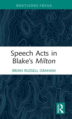 Les actes de parole dans le Milton de Blake - Speech Acts in Blake's Milton