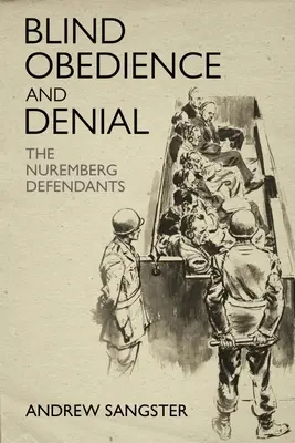 Obéissance aveugle et déni : Les accusés de Nuremberg - Blind Obedience and Denial: The Nuremberg Defendants