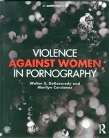 Violence contre les femmes dans la pornographie (DeKeseredy Walter (West Virginia University)) - Violence against Women in Pornography (DeKeseredy Walter (West Virginia University))