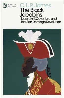 Jacobins noirs - Toussaint L'Ouverture et la révolution de Saint-Domingue - Black Jacobins - Toussaint L'Ouverture and the San Domingo Revolution