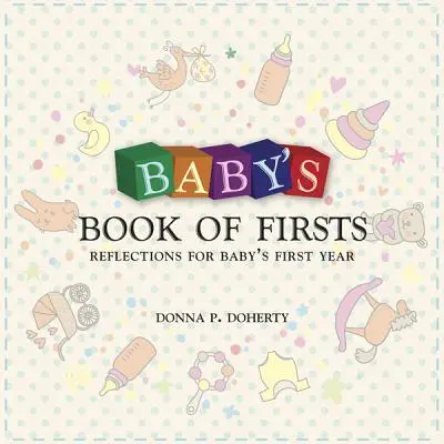 Le livre des premières fois de bébé : Réflexions sur la première année de bébé - Baby's Book of Firsts: Reflections for Baby's First Year