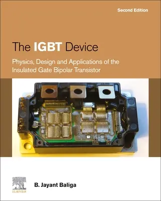Le dispositif IGBT : Physique, conception et applications du transistor bipolaire à porte isolée - The IGBT Device: Physics, Design and Applications of the Insulated Gate Bipolar Transistor