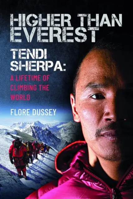 Plus haut que l'Everest : Tendi Sherpa : Une vie d'escalade du monde - Higher Than Everest: Tendi Sherpa: A Lifetime of Climbing the World