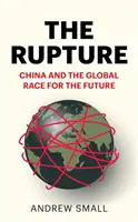 Rupture - La Chine et la course mondiale à l'avenir - Rupture - China and the Global Race for the Future