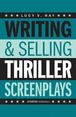 Écrire et vendre des scénarios de thriller : Du pilote TV au long métrage - Writing & Selling Thriller Screenplays: From TV Pilot to Feature Film