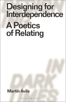 Concevoir l'interdépendance : Une poétique de la relation - Designing for Interdependence: A Poetics of Relating